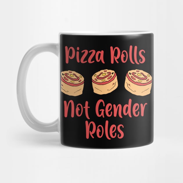 Pizza Rolls not Gender Roles T-Shirt feminism gift by biNutz